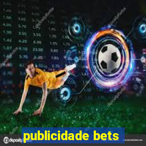 publicidade bets